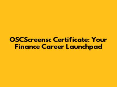OSCScreensc Certificate: Your Finance Career Launchpad