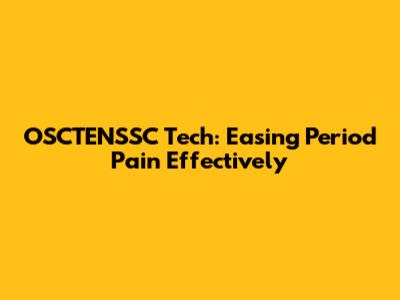OSCTENSSC Tech: Easing Period Pain Effectively