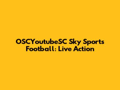OSCYoutubeSC Sky Sports Football: Live Action
