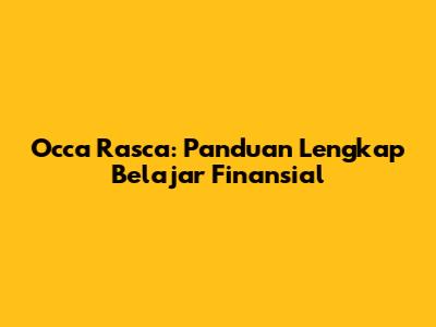 Occa Rasca: Panduan Lengkap Belajar Finansial