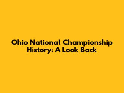 Ohio National Championship History: A Look Back