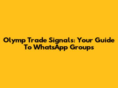 Olymp Trade Signals: Your Guide To WhatsApp Groups