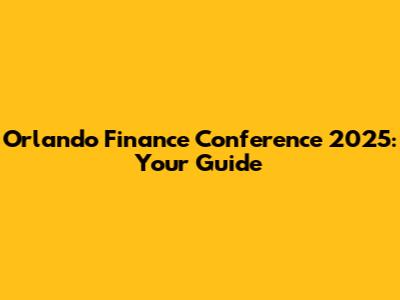 Orlando Finance Conference 2025: Your Guide