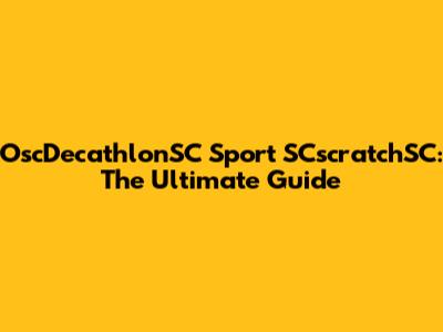 OscDecathlonSC Sport SCscratchSC: The Ultimate Guide