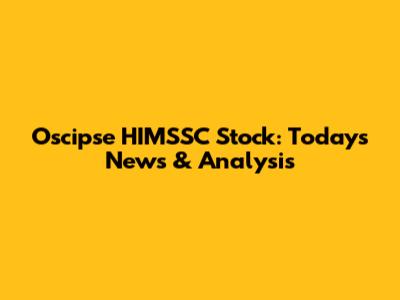 Oscipse HIMSSC Stock: Today's News & Analysis