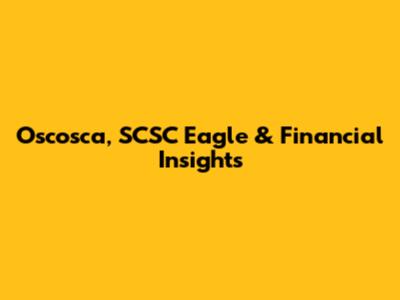 Oscosca, SCSC Eagle & Financial Insights
