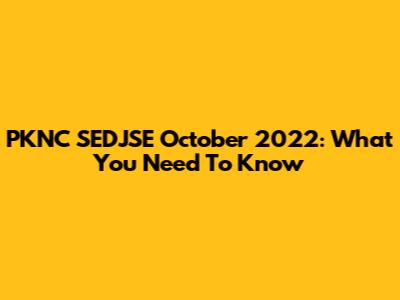 PKNC SEDJSE October 2022: What You Need To Know