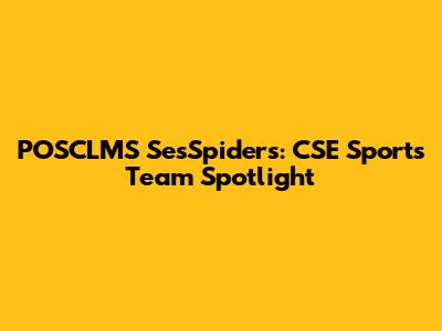 POSCLMS SesSpiders: CSE Sports Team Spotlight