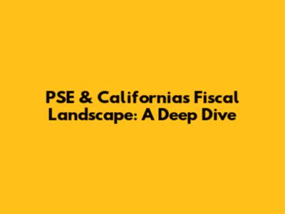 PSE & California's Fiscal Landscape: A Deep Dive
