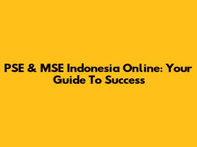 PSE & MSE Indonesia Online: Your Guide To Success