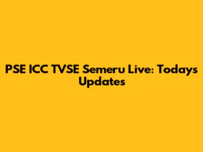 PSE ICC TVSE Semeru Live: Today's Updates