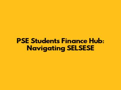 PSE Students' Finance Hub: Navigating SELSESE