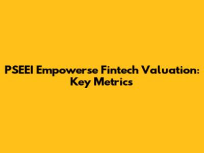 PSEEI Empowerse Fintech Valuation: Key Metrics