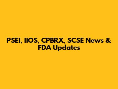 PSEI, IIOS, CPBRX, SCSE News & FDA Updates