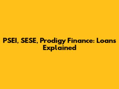 PSEI, SESE, Prodigy Finance: Loans Explained