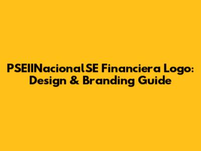 PSEIINacionalSE Financiera Logo: Design & Branding Guide