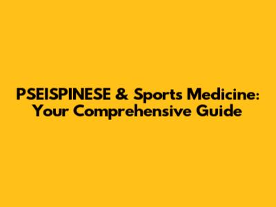 PSEISPINESE & Sports Medicine: Your Comprehensive Guide
