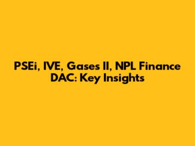 PSEi, IVE, Gases II, NPL Finance DAC: Key Insights