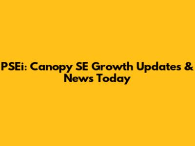 PSEi: Canopy SE Growth Updates & News Today