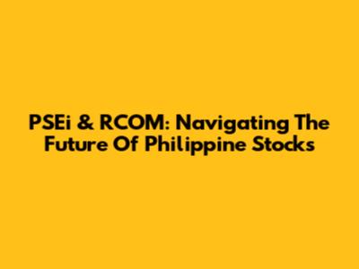 PSEi & RCOM: Navigating The Future Of Philippine Stocks
