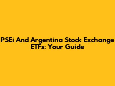 PSEi And Argentina Stock Exchange ETFs: Your Guide