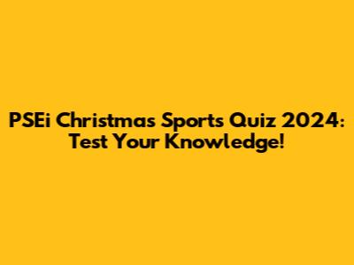PSEi Christmas Sports Quiz 2024: Test Your Knowledge!