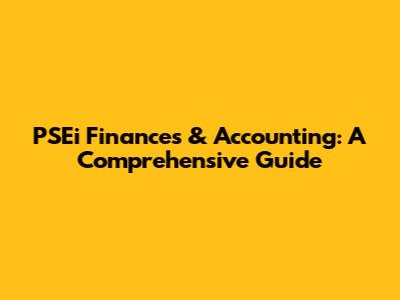 PSEi Finances & Accounting: A Comprehensive Guide