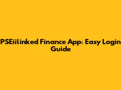 PSEiilinked Finance App: Easy Login Guide