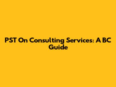 PST On Consulting Services: A BC Guide