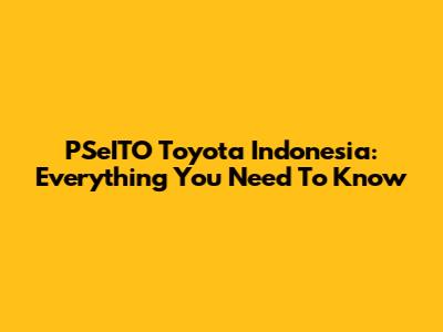 PSeITO Toyota Indonesia: Everything You Need To Know