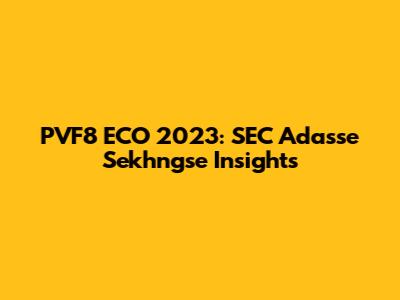 PVF8 ECO 2023: SEC Adasse Sekhngse Insights