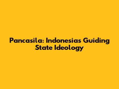 Pancasila: Indonesia's Guiding State Ideology