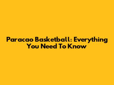 Paracao Basketball: Everything You Need To Know