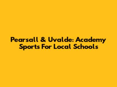 Pearsall & Uvalde: Academy Sports For Local Schools