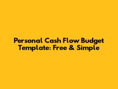 Personal Cash Flow Budget Template: Free & Simple