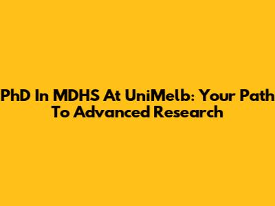 PhD In MDHS At UniMelb: Your Path To Advanced Research