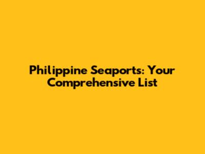 Philippine Seaports: Your Comprehensive List