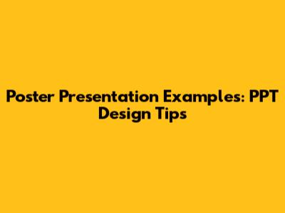 Poster Presentation Examples: PPT Design Tips