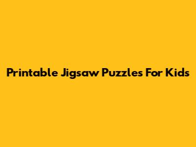 Printable Jigsaw Puzzles For Kids