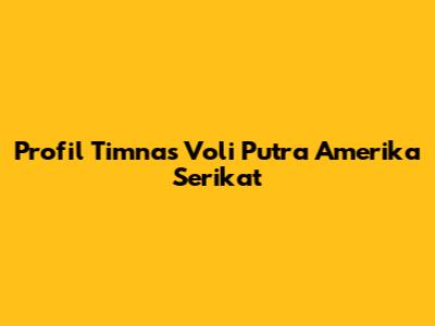 Profil Timnas Voli Putra Amerika Serikat