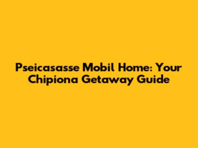 Pseicasasse Mobil Home: Your Chipiona Getaway Guide