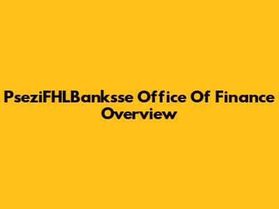 PseziFHLBanksse Office Of Finance Overview