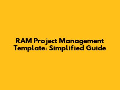 RAM Project Management Template: Simplified Guide