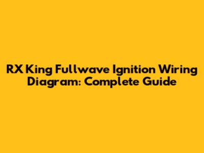 RX King Fullwave Ignition Wiring Diagram: Complete Guide