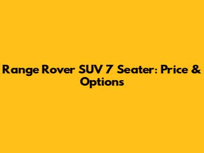 Range Rover SUV 7 Seater: Price & Options