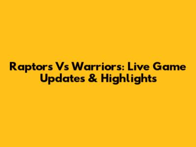 Raptors Vs Warriors: Live Game Updates & Highlights