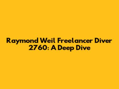 Raymond Weil Freelancer Diver 2760: A Deep Dive