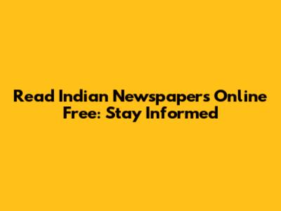 Read Indian Newspapers Online Free: Stay Informed