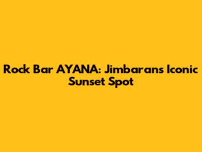 Rock Bar AYANA: Jimbaran's Iconic Sunset Spot