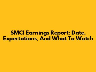 SMCI Earnings Report: Date, Expectations, And What To Watch